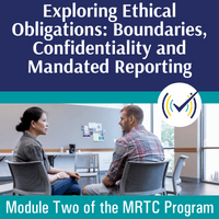 Exploring Ethical Obligations: Boundaries, Confidentiality and Mandated Reporting