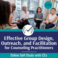 Effective Group Design, Outreach, and Facilitation for Counseling Practitioners
