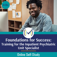 Foundations for Success: Training for the Inpatient Psychiatric Unit Specialist