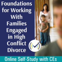 Foundations for Working With Families Engaged in High Conflict Divorce course