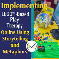 Implementing LEGO®-Based Play Therapy Online Using Storytelling & Metaphors