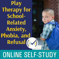Play Therapy for School-Related Anxiety, School Phobia, and School Refusal