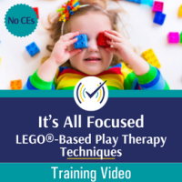 It’s All Focused: LEGO®-Based Play Therapy Techniques course