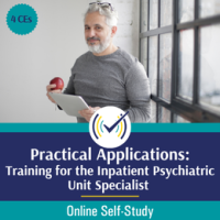 Practical Applications: Training for the Inpatient Psychiatric Unit Specialist