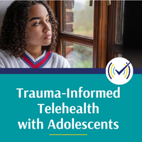 Trauma-Informed Telehealth with Adolescents