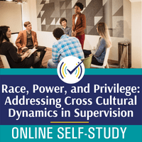 Race, Power and Privilege: Addressing Cross Cultural Dynamics in Supervision