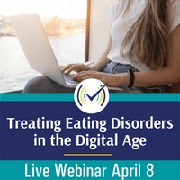 Treating Eating Disorders in the Digital Age Webinar