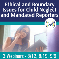 Ethical Issues for Mandated Reporters and Child Abuse 3 Webinar Bundle
