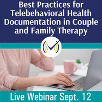 Best Practices for Telebehavioral Health Documentation in Couple and Family Therapy Webinar