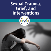 Sexual Trauma, Grief and Interventions Self-Study