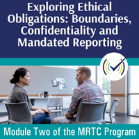 Exploring Ethical Obligations: Boundaries, Confidentiality and Mandated Reporting Self-Study