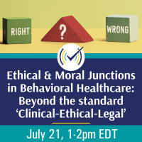 Ethical & Moral Junctions in Behavioral Healthcare Webinar