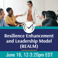 Resilience Enhancement and Leadership Model (REALM) Live Webinar