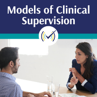 Models of Clinical Supervision Self-Study