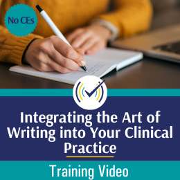 Integrating the Art of Writing into Your Clinical Practice Training Video