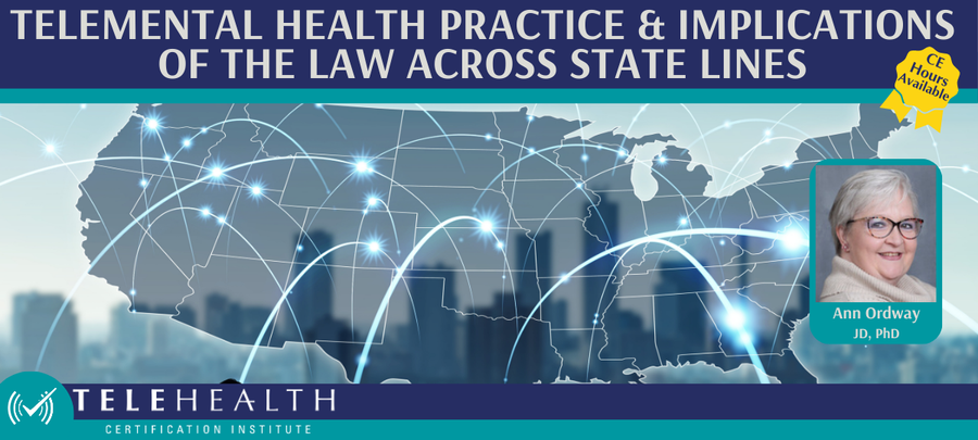 Telemental Health Practice and Implications of the Law Across State Lines course - Telehealth ...