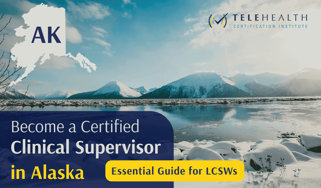 How to Become an Approved Clinical Supervisor in Alaska: A Guide for LCSWs