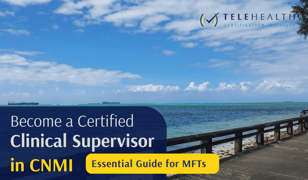 How to Become an Approved Clinical Supervisor in The Commonwealth of the Northern Mariana Islands as a Marriage and Family Therapist (MFT)