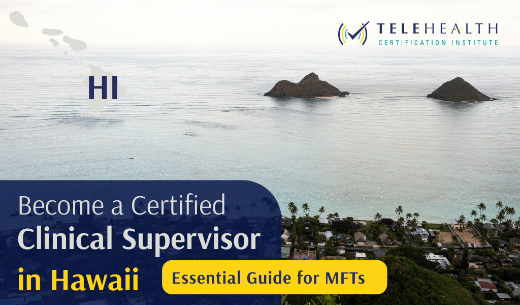 How to Serve as a Clinical Supervisor in Hawaii as a Licensed Marriage and Family Therapist (MFT)