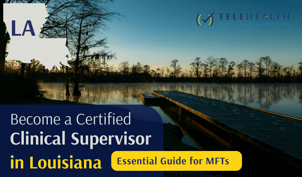How to Become an Approved Clinical Supervisor in Louisiana as a Marriage and Family Therapist (MFT)