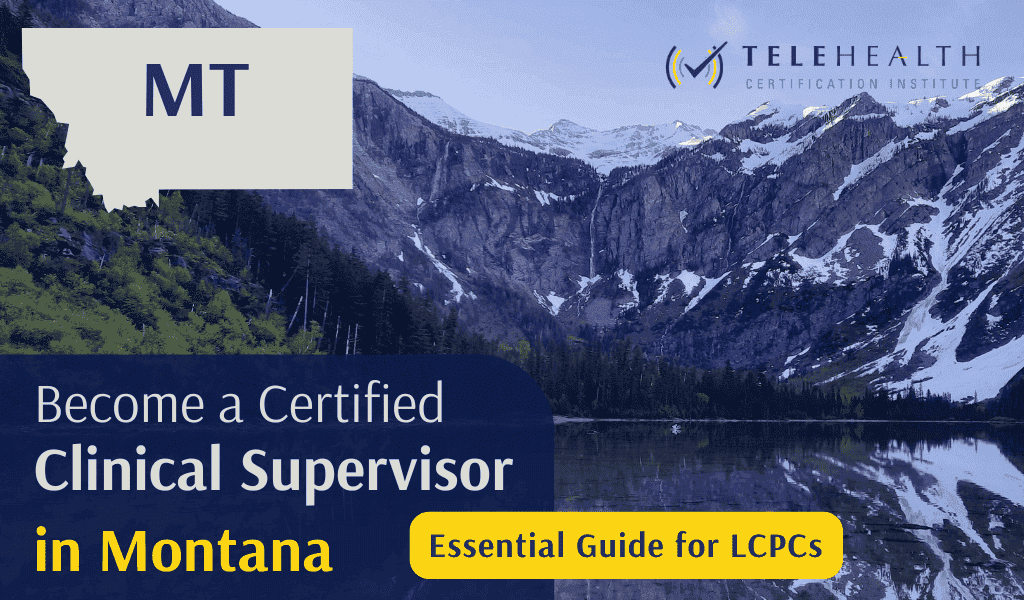 How to Become an Approved Clinical Supervisor in Montana: A Guide for Licensed Counselors