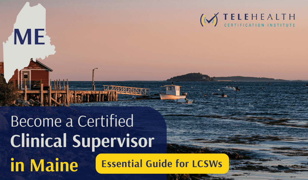How to Serve as a Clinical Supervisor in Maine as an LCSW