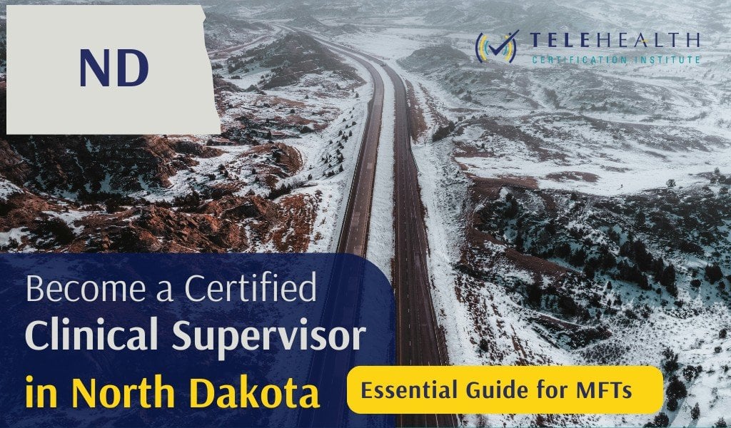 How to Become an Approved Clinical Supervisor in North Dakota as a Marriage and Family Therapist (MFT)