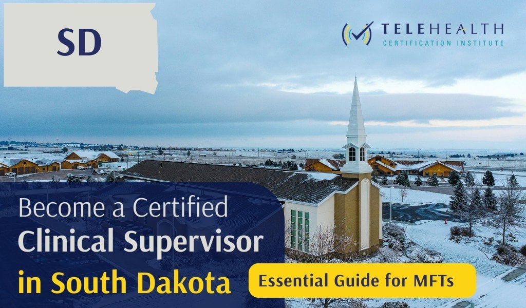 How to Become an Approved Clinical Supervisor in South Dakota as a Marriage and Family Therapist (MFT)