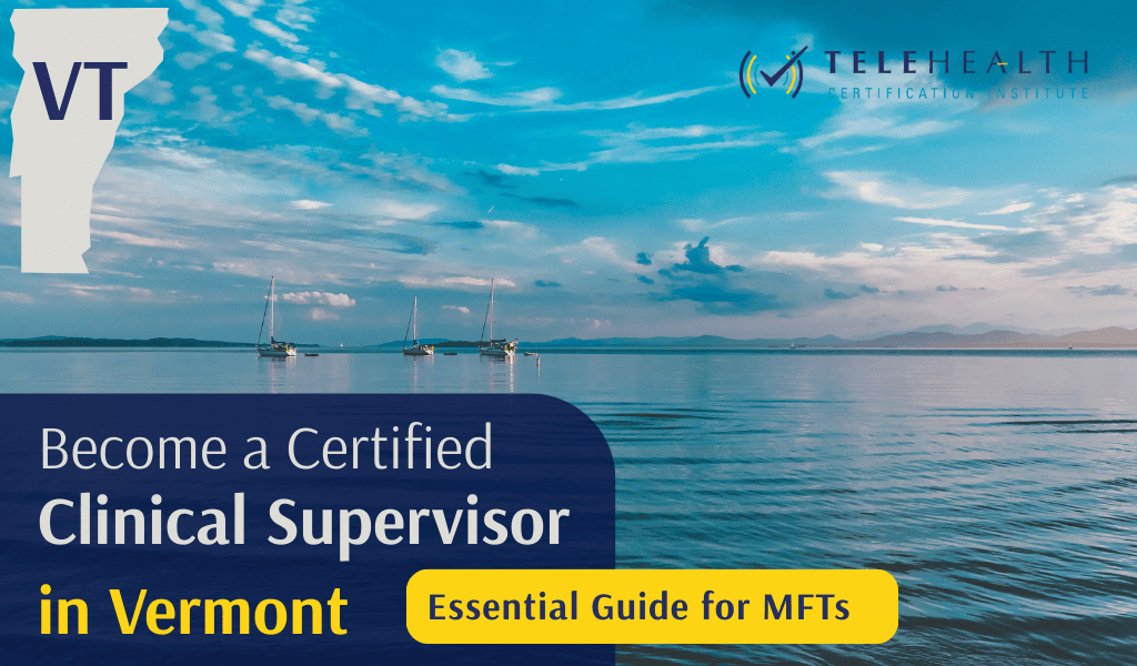 How to Serve as a Clinical Supervisor in Vermont as a Marriage and Family Therapist (MFT)