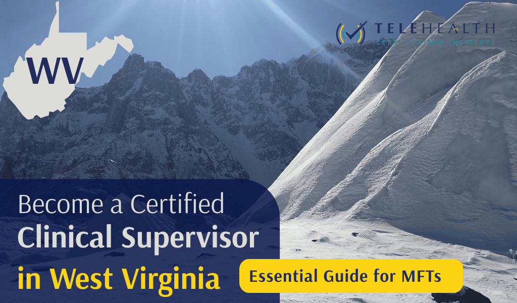 How to Become an Approved Clinical Supervisor in West Virginia as a Marriage and Family Therapist (MFT)