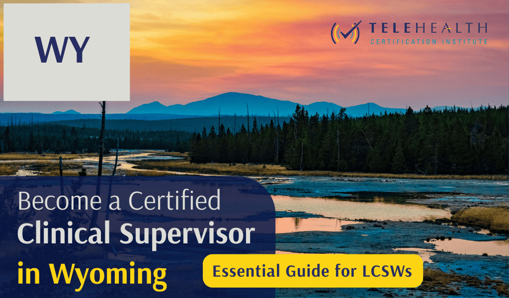 How to Become an Approved Clinical Supervisor in Wyoming (LCSW Guide)