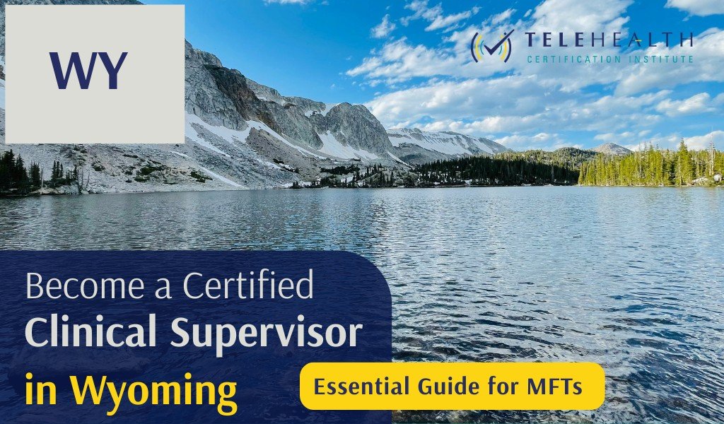 How to Serve as a Clinical Supervisor in Wyoming as a Marriage and Family Therapist