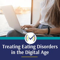 Treating Eating Disorders in the Digital Age, Online Self-Study