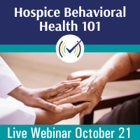 Hospice Behavioral Health 101, Live Online Webinar, 10/21/22 1-2:30pm EDT