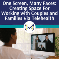 One Screen, Many Faces: Creating Space For Working with Couples and Families Via Telehealth, Online Self-Study