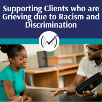 Supporting Clients who are Grieving due to Racism and Discrimination