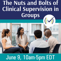 The Nuts and Bolts of Clinical Supervision in Groups