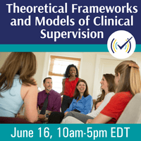 Theoretical Frameworks and Models of Clinical Supervision