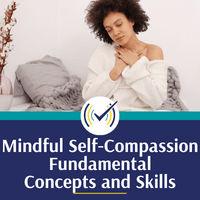 Mindful Self-Compassion Fundamental Concepts and Skills
