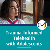 Trauma-Informed Telehealth with Adolescents