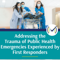 Addressing the Trauma of Public Health Emergencies Experienced by First Responders