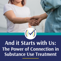And it Starts with Us: The Power of Connection in Substance Use Treatment