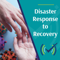 Disaster Response to Recovery - Behavioral Health Lessons for Caregivers