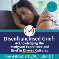 Disenfranchised Grief: Acknowledging the Immigrant Experience and Grief in Diverse Cultures