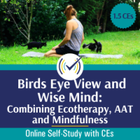 Birds Eye View and Wise Mind: Combining Ecotherapy, AAT and Mindfulness