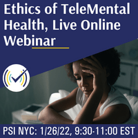 Ethics of TeleMental Health, Live Online Webinar, 1/26/22, 9:30-11:00AM EST