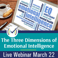 The Three Dimensions of Emotional Intelligence: Helping People (and ourselves) Find the Balance of Personal Power, Heart & Mindfulness, Live Online Webinar 3/22/22, 4-5:30pm EST