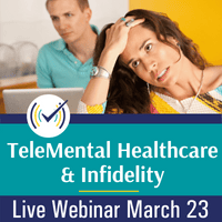 TeleMental Healthcare & Infidelity, Live Online Webinar, 3/23/22, 4-5:30pm EST