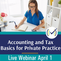 Accounting and Tax Basics for Private Practice, Live Online Webinar, 4/1/22, 3-4:30pm EST