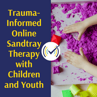 Trauma-Informed Online Sandtray Therapy with Children and Youth